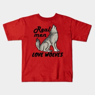 Real men love wolves. Gift idea for men's Kids T-Shirt